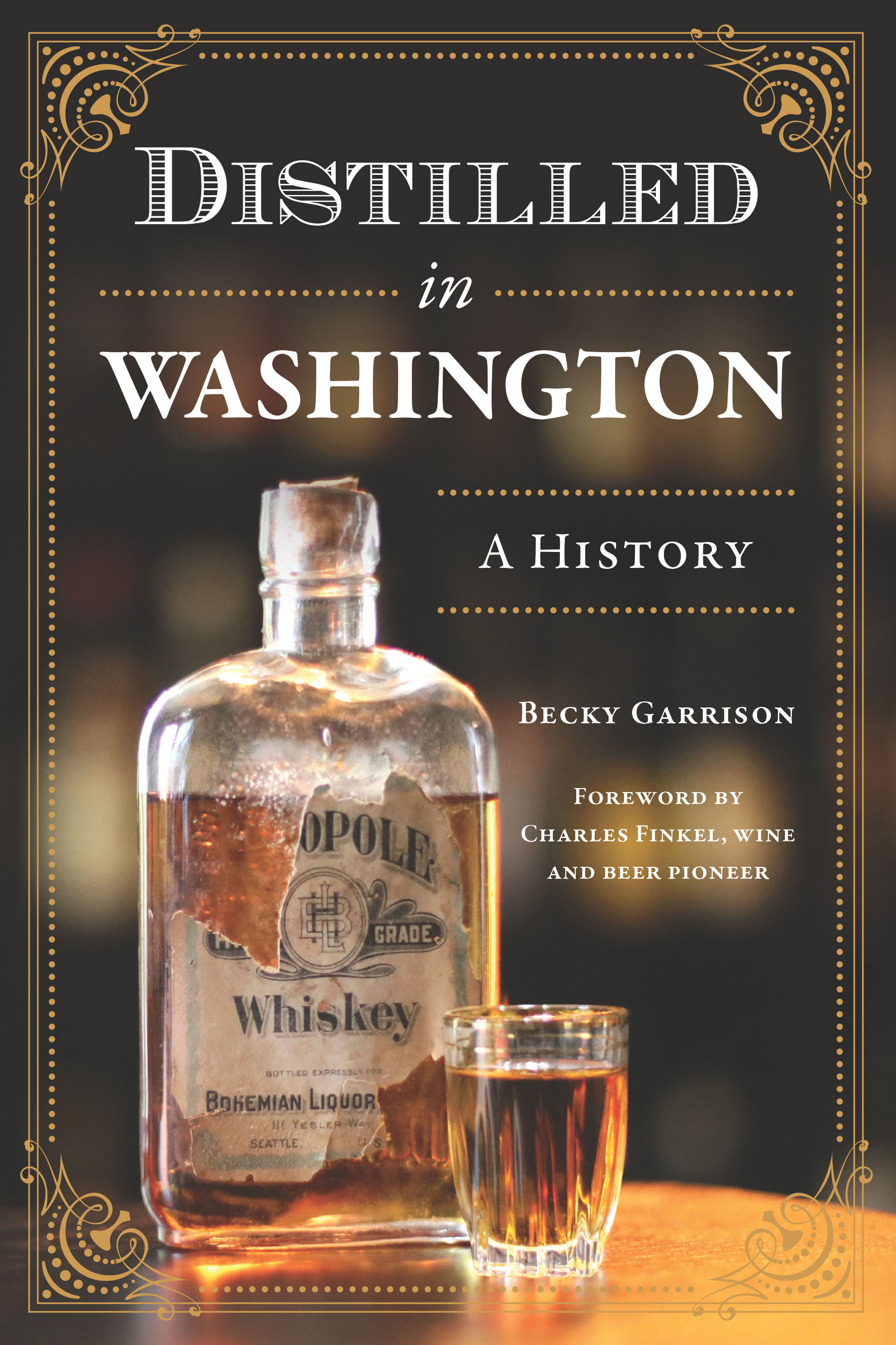 Distilled in Washington: A History (Pub date March 18, 2024)